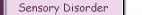 Sensory Disorder